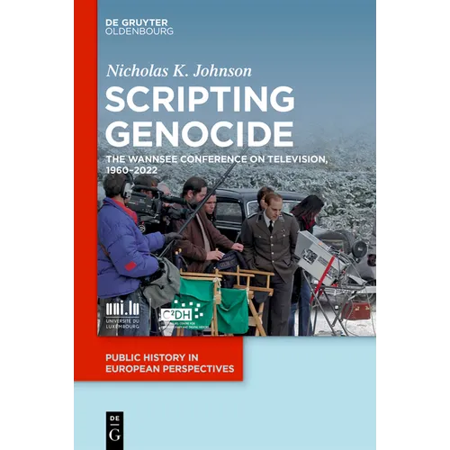 Scripting Genocide: The Wannsee Conference on Television, 1960-2022