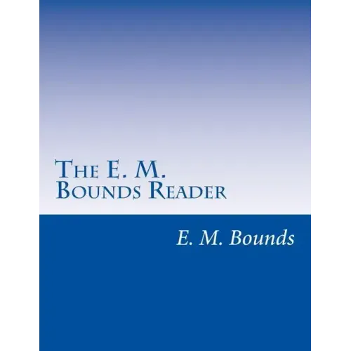 The E. M. Bounds Reader: 8 Books in One Volume