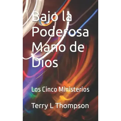 Bajo la Poderosa Mano de Dios: Los Cinco Ministerios