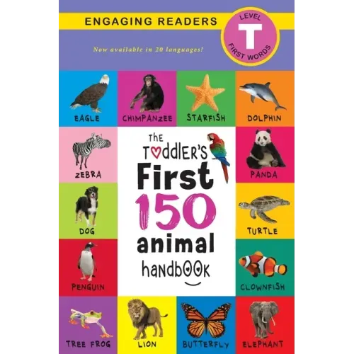 The Toddler's First 150 Animal Handbook (Travel Edition): Pets, Aquatic, Forest, Birds, Bugs, Arctic, Tropical, Underground, Animals on Safari, and Fa