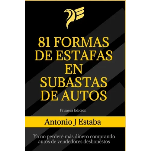 81 Formas de Estafas en Subastas de Autos: Ya no perderé más dinero comprando autos de vendedores deshonestos