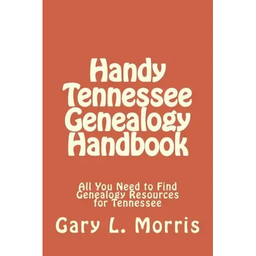 Handy Tennessee Genealogy Handbook: All You Need to Find Genealogy Resources for Tennessee