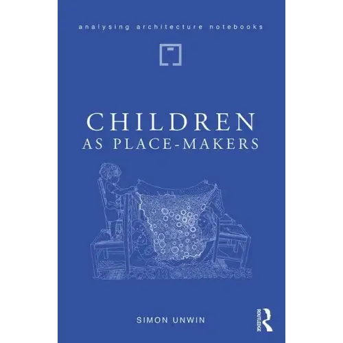 Children as Place-Makers: The Innate Architect in All of Us