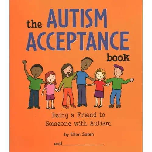 The Autism Acceptance Book: Being a Friend to Someone with Autism