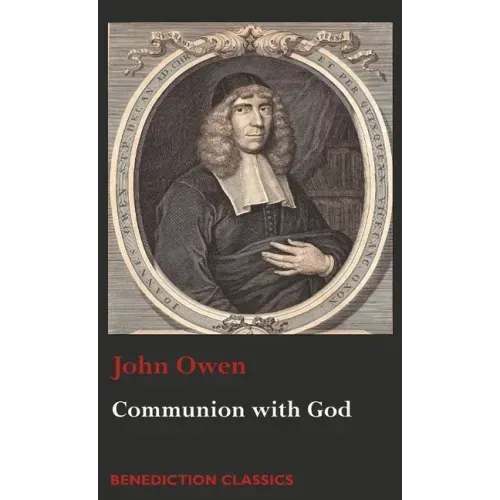 Communion with God: Of Communion with God the Father, Son, and Holy Ghost