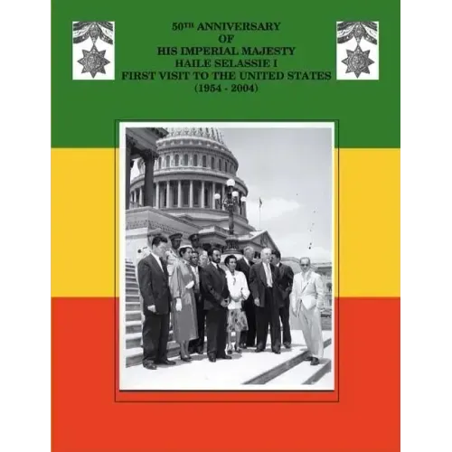 50Th Anniversary of His Imperial Majesty Haile Selassie I: First Visit to the United States (1954-2004)