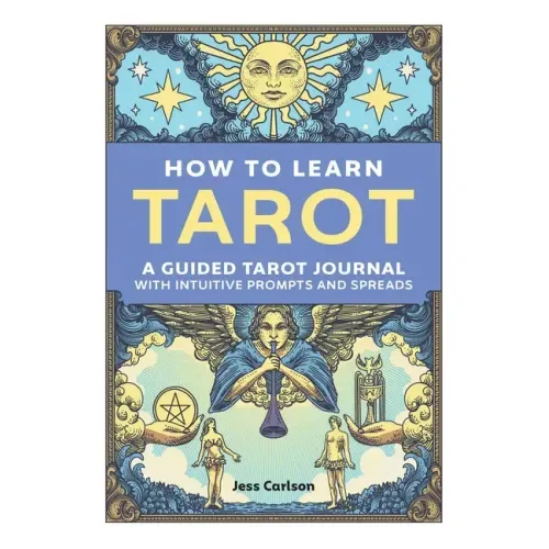 How to Learn Tarot: A Guided Tarot Journal with Intuitive Prompts and Spreads