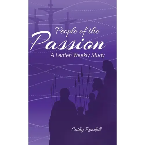 People of the Passion: A Lenten Weekly Study