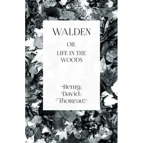 Walden: or, Life in the Woods