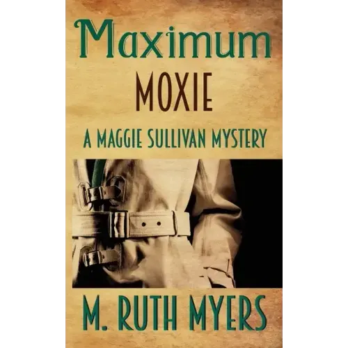 Maximum Moxie: a Maggie Sullivan mystery
