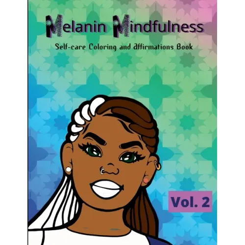 Melanin Mindfulness - Self-Care Coloring and Affirmations Book (Vol. 2)