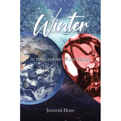 Winter: In the Gardens of our Hearts