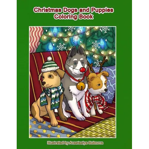 Christmas Dogs and Puppies Coloring Book: Adult Coloring Book Holiday Christmas Dogs and Puppies