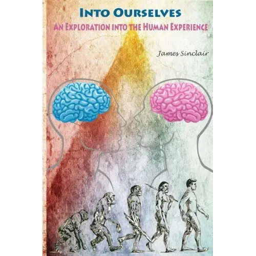 Into Ourselves: An Exploration into the Human Experience