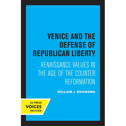 Venice and the Defense of Republican Liberty: Renaissance Values in the Age of the Counter Reformation
