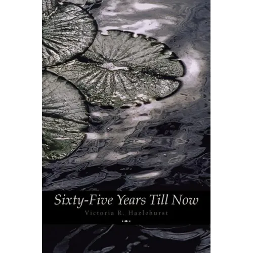 Sixty-Five Years Till Now (Engage Books) (Poetry)