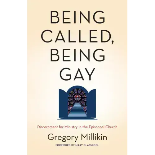 Being Called, Being Gay: Discernment for Ministry in the Episcopal Church