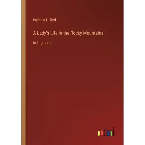 A Lady's Life in the Rocky Mountains: in large print