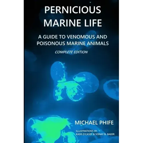 Pernicious Marine Life: A Guide to Venomous and Poisonous Marine Animals