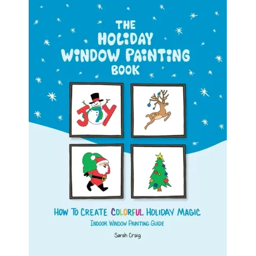 The Holiday Window Painting Book: How to Create Colorful Holiday Magic