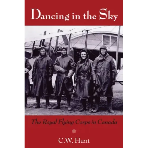Dancing in the Sky: The Royal Flying Corps in Canada