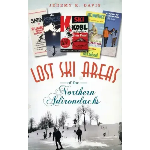 Lost Ski Areas of the Northern Adirondacks