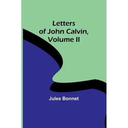 Letters of John Calvin, Volume II