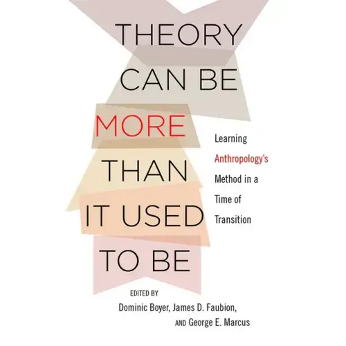 Theory Can Be More Than It Used to Be: Learning Anthropology's Method in a Time of Transition