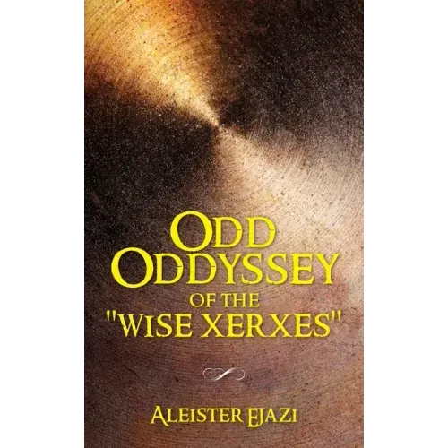 Odd Oddyssey of The "Wise Xerxes"