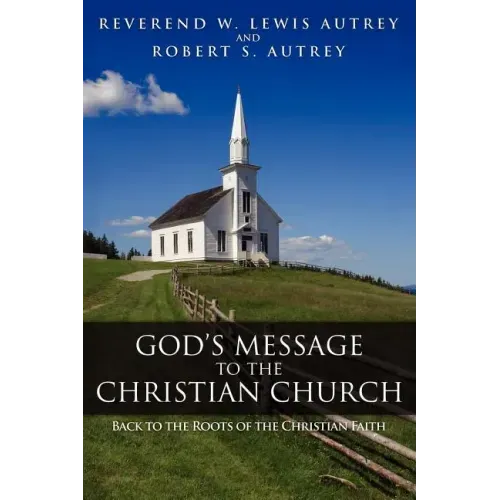 God's Message to the Christian Church: Back to the Roots of the Christian Faith