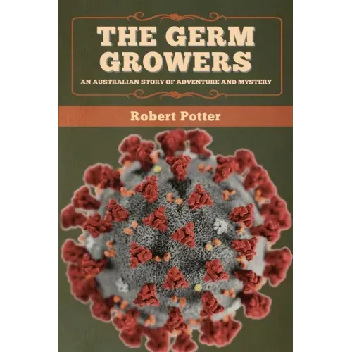 The Germ Growers: An Australian story of adventure and mystery