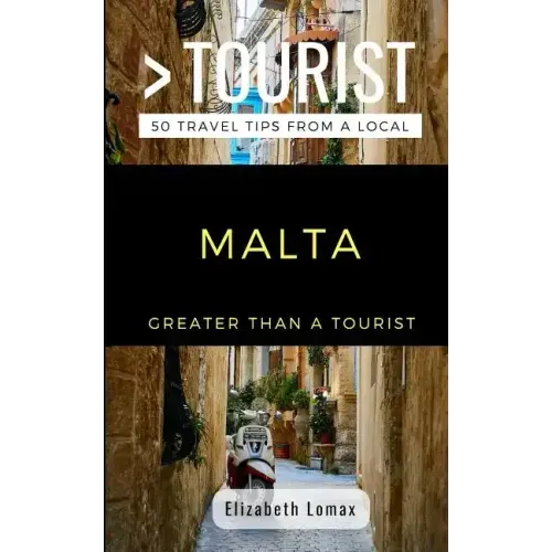 Greater Than a Tourist Malta: 50 Travel Tips from a Local