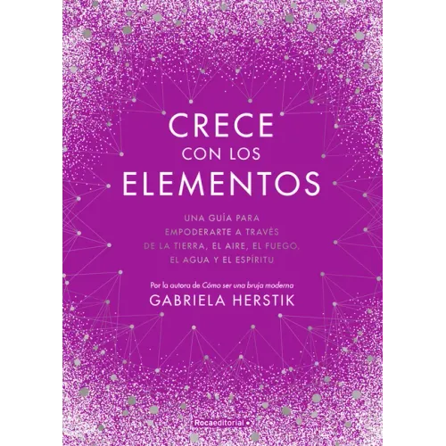 Crece Con Los Elementos / Bewitching the Elements