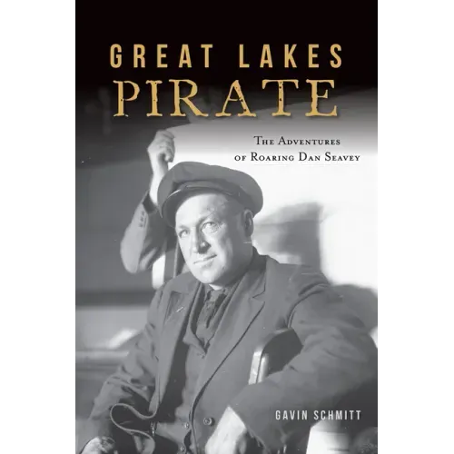 Great Lakes Pirate: The Adventures of Roaring Dan Seavey