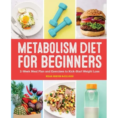 Metabolism Diet for Beginners: 2-Week Meal Plan and Exercises to Kick-Start Weight Loss