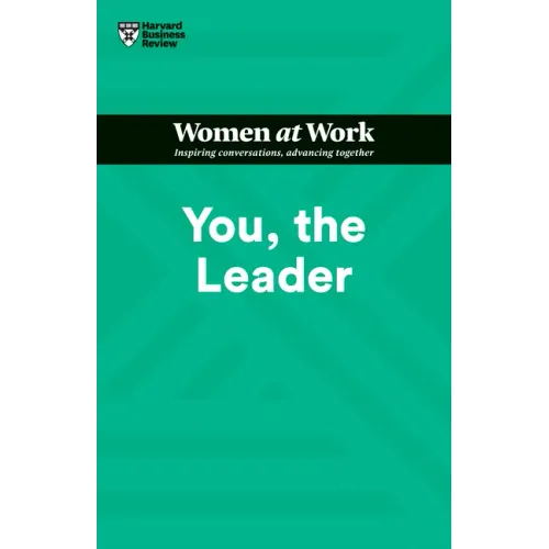 You, the Leader (HBR Women at Work Series)