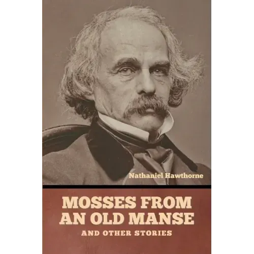 Mosses from an Old Manse, and Other Stories