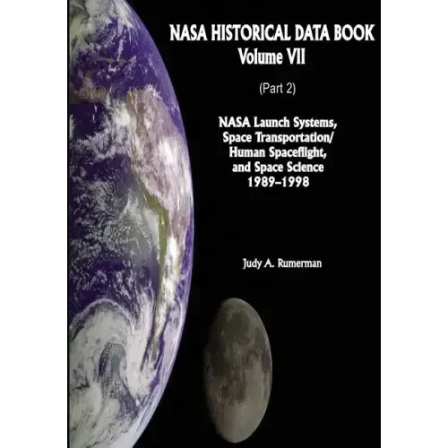 NASA Historical Data Book: Volume VII: NASA Launch Systems, Space Transportation/Human Spaceflight, and Space Science 1989-1998 (Part 2)