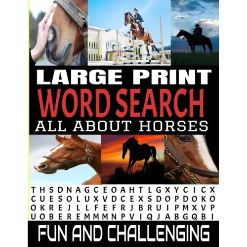Large Print Word Search All about Horses: 100 Fun and Challenging Word Find Puzzle Book - Horse Related Theme Words - Well Known and Lesser Known Sear