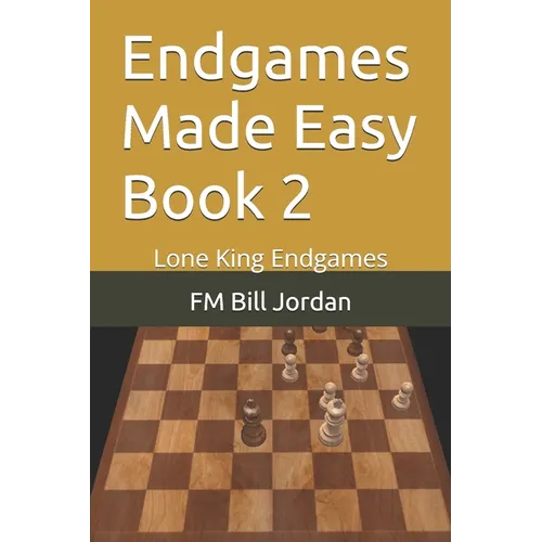Endgames Made Easy Book 2: Lone King Endgames
