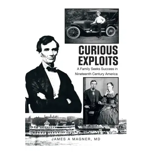 Curious Exploits: A Family Seeks Success in Nineteenth Century America
