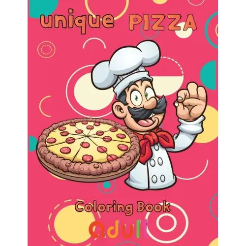 unique pizza coloring book adult: 8.5''x11''/ pizza coloring book