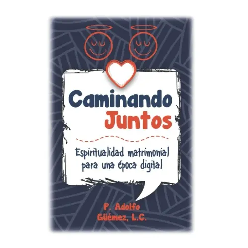 Caminando Juntos: Espiritualidad matrimonial para una época digital