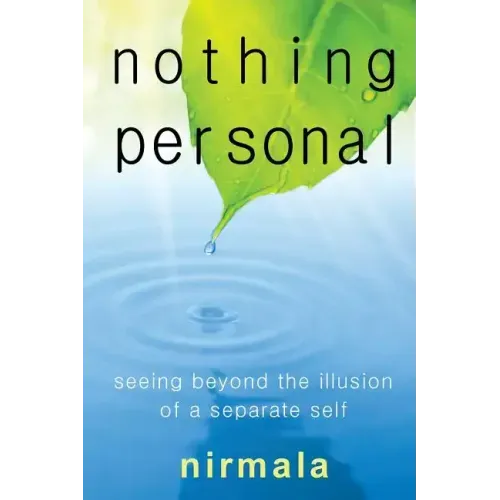 Nothing Personal: Seeing Beyond the Illusion of a Separate Self