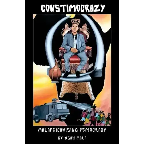 Constimocrazy: Malafricanising Democracy