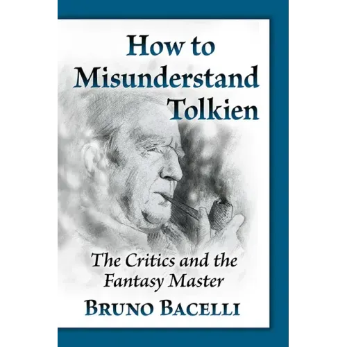How to Misunderstand Tolkien: The Critics and the Fantasy Master
