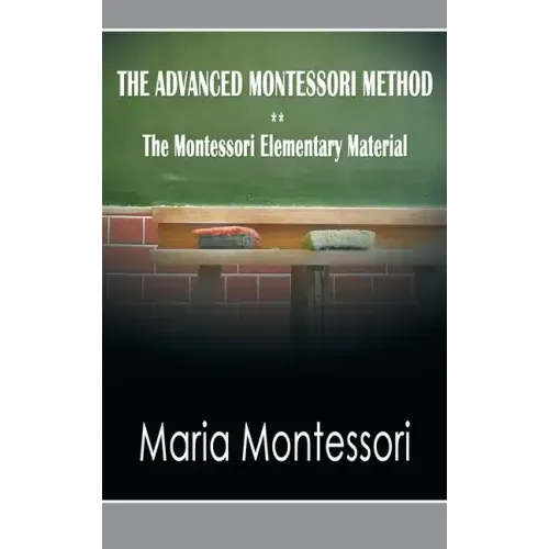 The Advanced Montessori Method - The Montessori Elementary Material