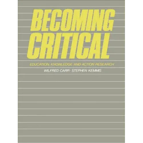 Becoming Critical: Education Knowledge and Action Research