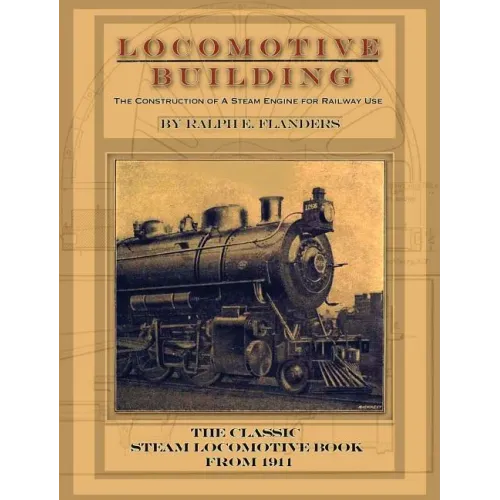 Locomotive Building: Construction of a Steam Engine for Railway Use