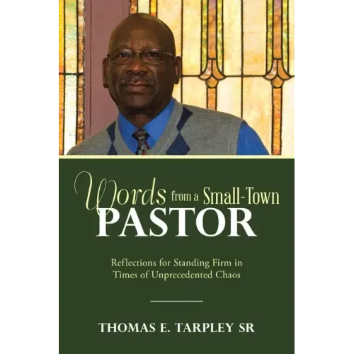 Words from a Small-Town Pastor: Reflections for Standing Firm in Times of Unprecedented Chaos